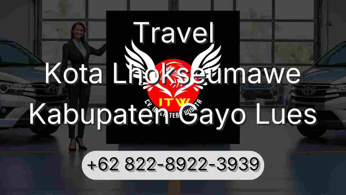 Travel Kota Lhokseumawe Kabupaten Gayo Lues