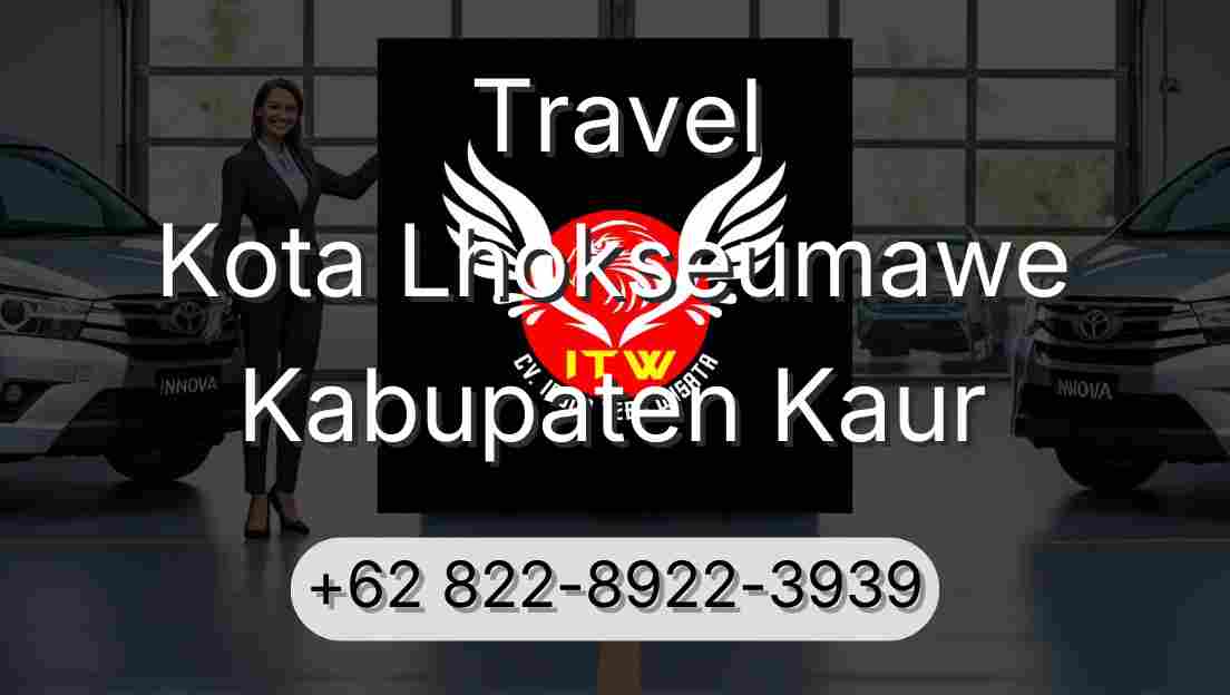 Travel Kota Lhokseumawe Kabupaten Kaur