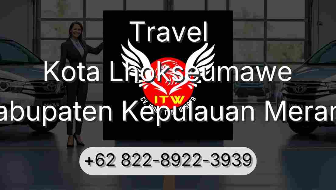 Travel Kota Lhokseumawe Kabupaten Kepulauan Meranti