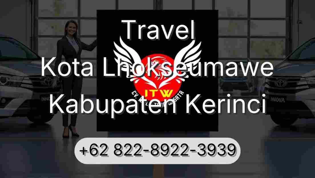 Travel Kota Lhokseumawe Kabupaten Kerinci