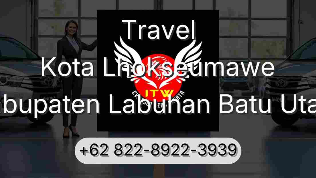 Travel Kota Lhokseumawe Kabupaten Labuhan Batu Utara