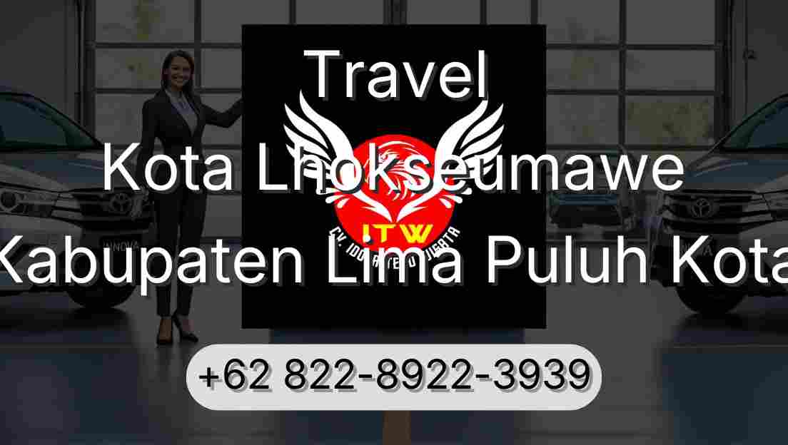 Travel Kota Lhokseumawe Kabupaten Lima Puluh Kota