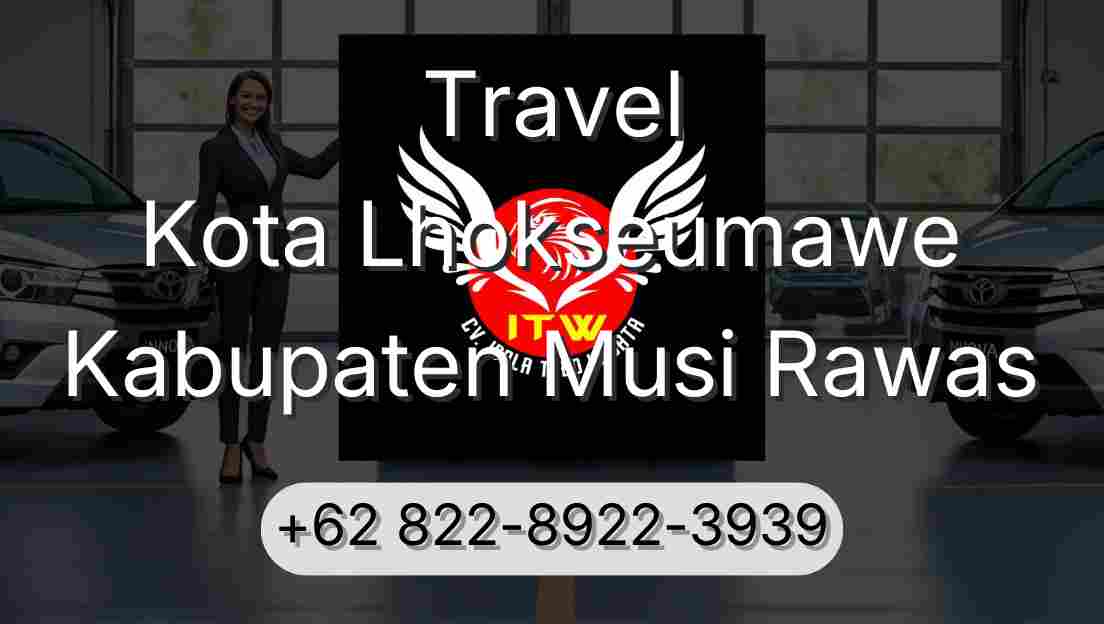 Travel Kota Lhokseumawe Kabupaten Musi Rawas