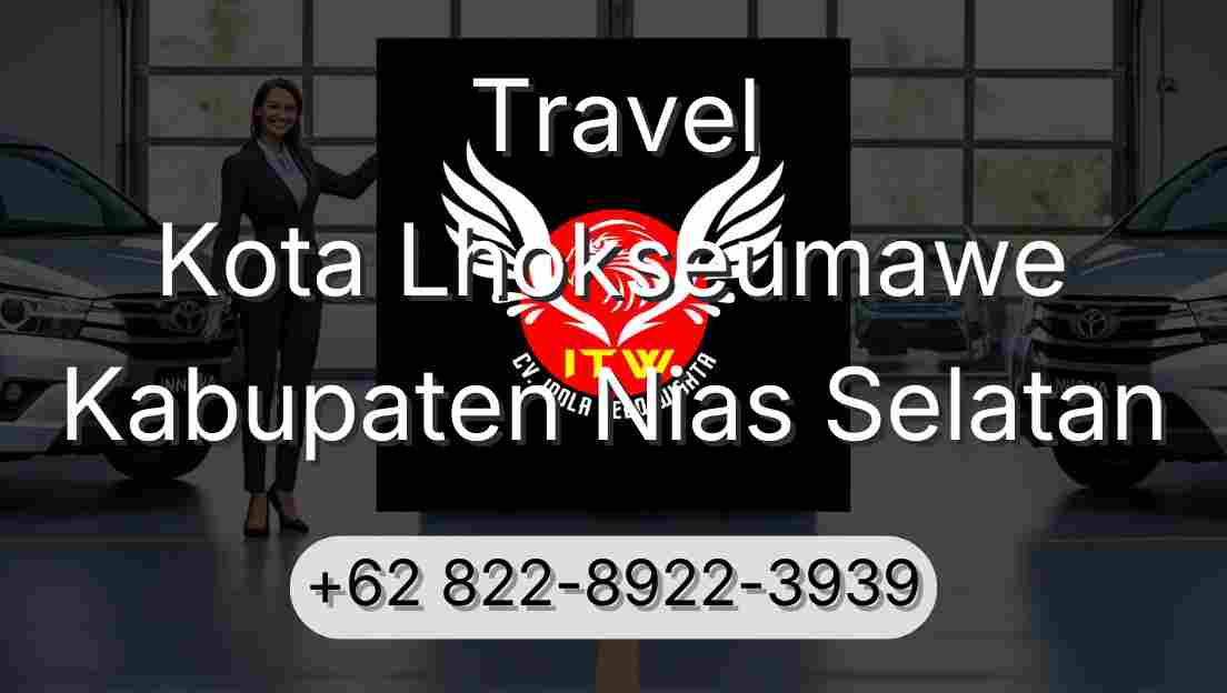 Travel Kota Lhokseumawe Kabupaten Nias Selatan