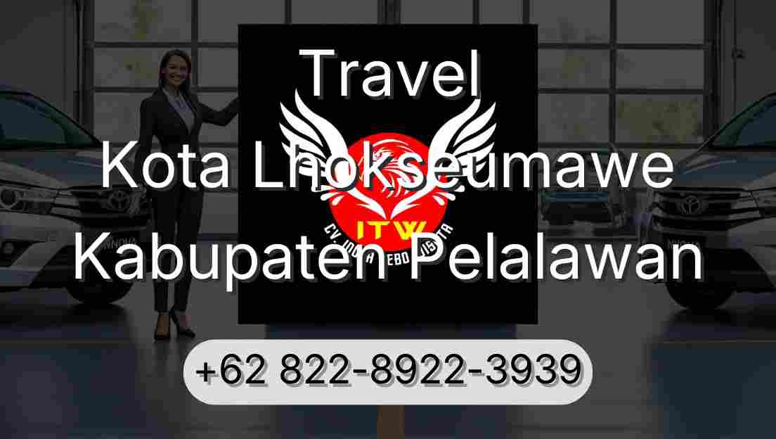 Travel Kota Lhokseumawe Kabupaten Pelalawan