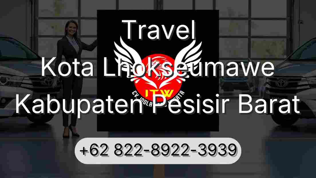 Travel Kota Lhokseumawe Kabupaten Pesisir Barat