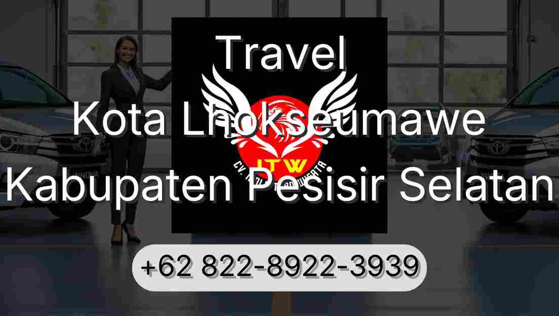 Travel Kota Lhokseumawe Kabupaten Pesisir Selatan