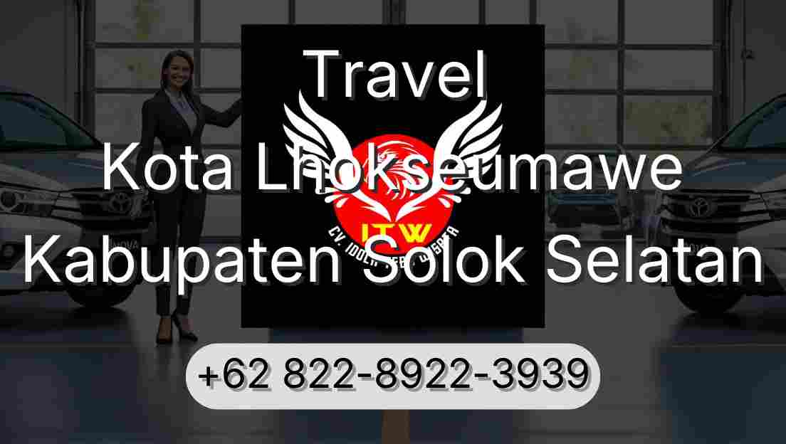 Travel Kota Lhokseumawe Kabupaten Solok Selatan
