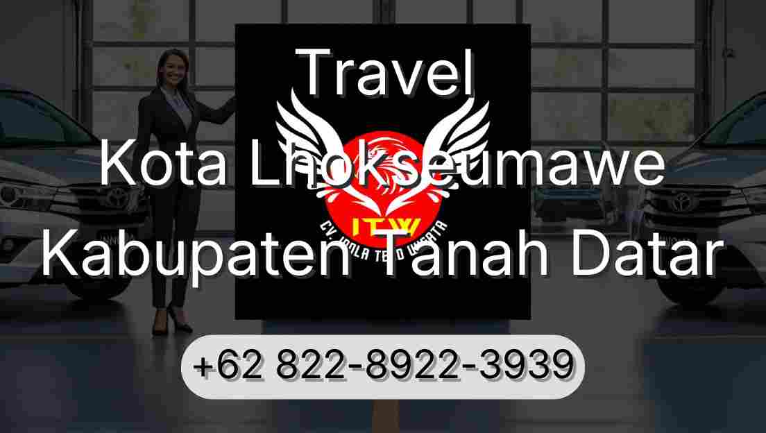 Travel Kota Lhokseumawe Kabupaten Tanah Datar