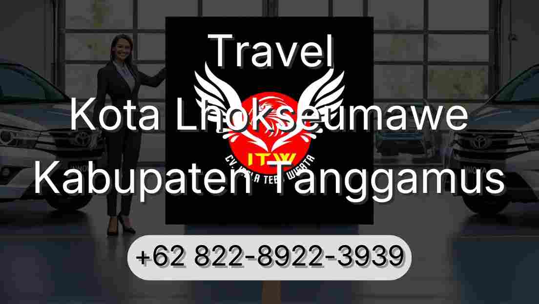 Travel Kota Lhokseumawe Kabupaten Tanggamus