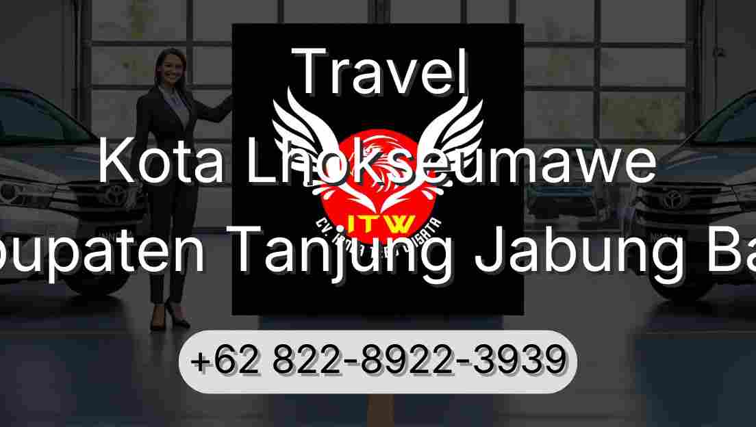 Travel Kota Lhokseumawe Kabupaten Tanjung Jabung Barat