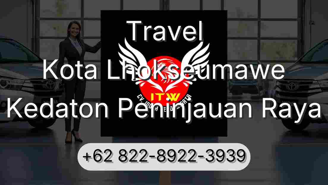Travel Kota Lhokseumawe Kedaton Peninjauan Raya