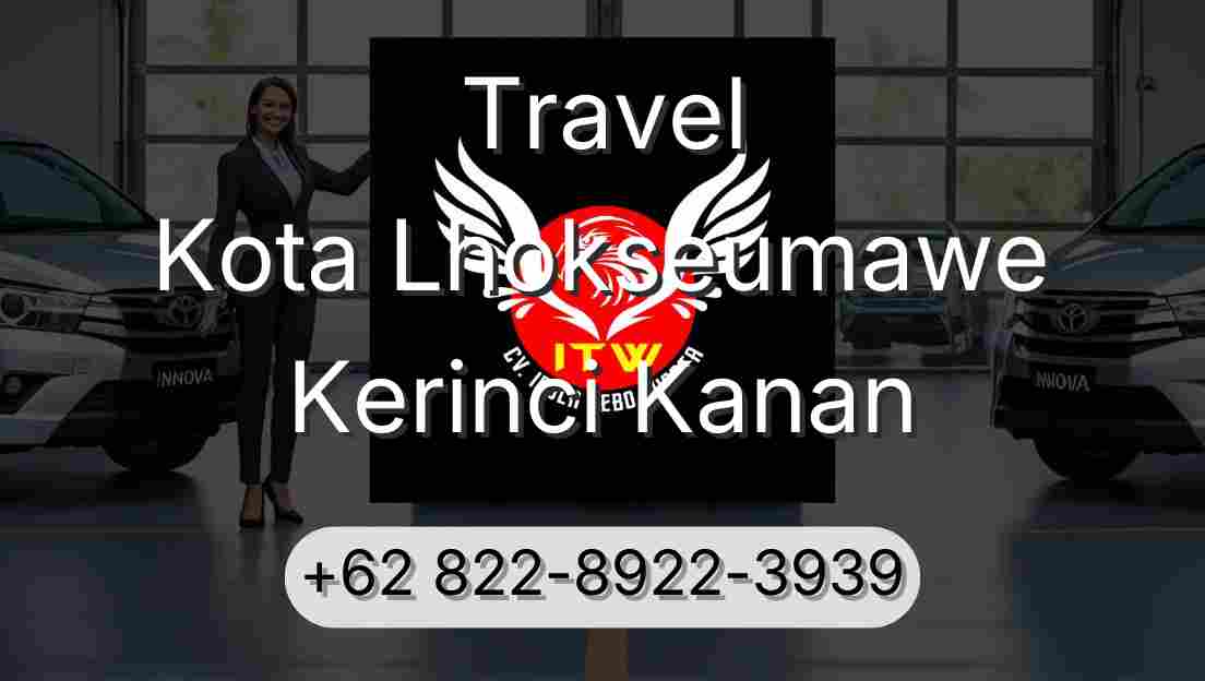 Travel Kota Lhokseumawe Kerinci Kanan
