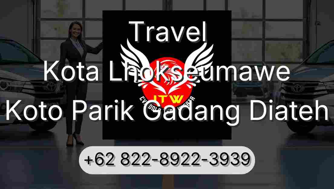 Travel Kota Lhokseumawe Koto Parik Gadang Diateh