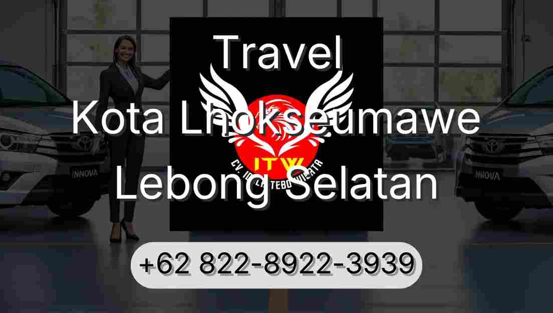 Travel Kota Lhokseumawe Lebong Selatan