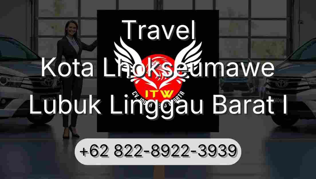 Travel Kota Lhokseumawe Lubuk Linggau Barat I