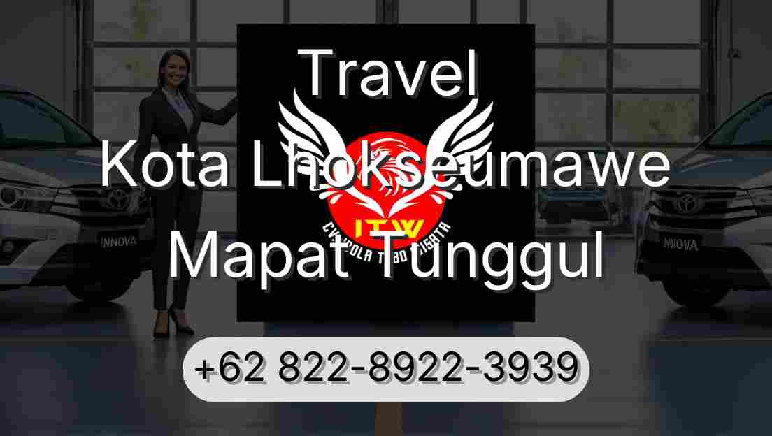Travel Kota Lhokseumawe Mapat Tunggul
