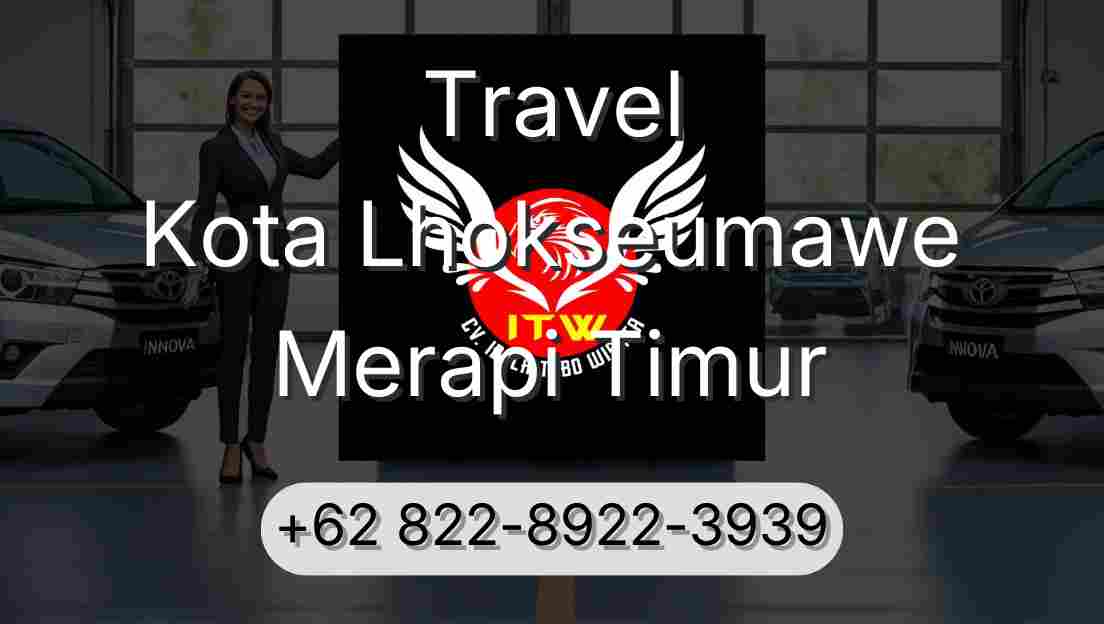 Travel Kota Lhokseumawe Merapi Timur