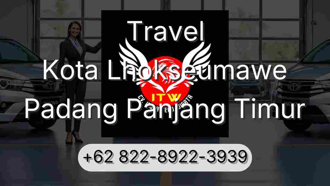 Travel Kota Lhokseumawe Padang Panjang Timur