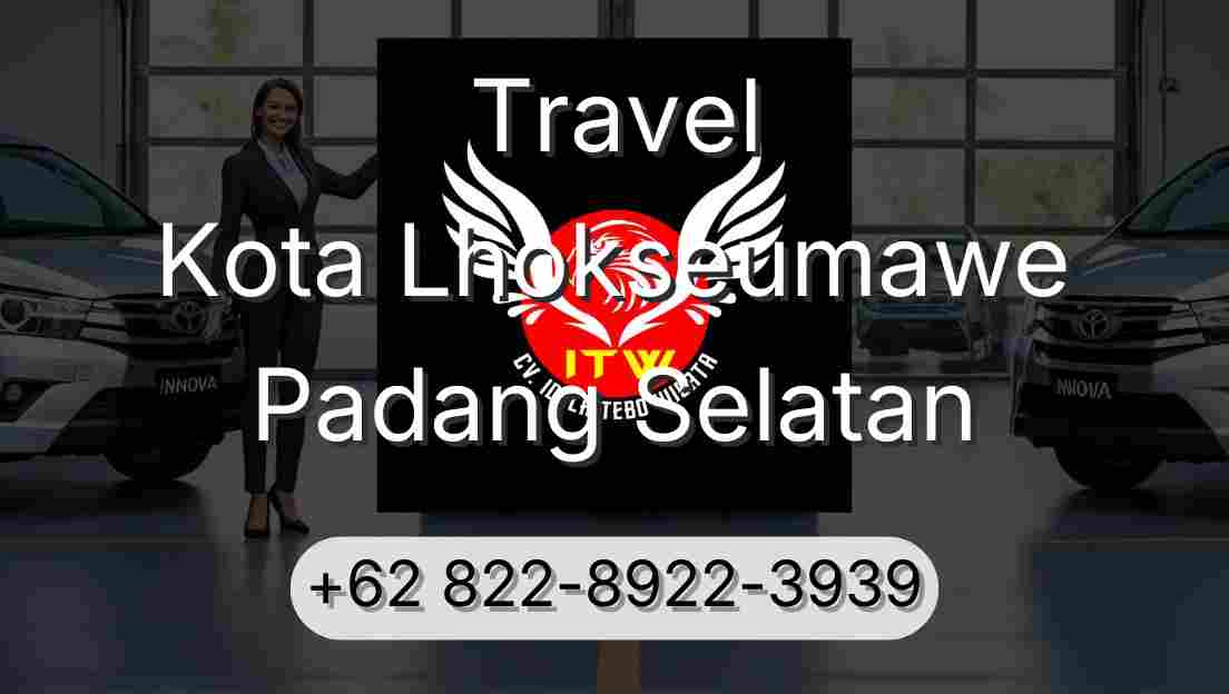 Travel Kota Lhokseumawe Padang Selatan