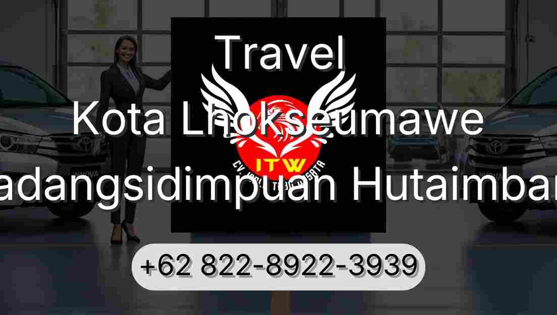 Travel Kota Lhokseumawe Padangsidimpuan Hutaimbaru
