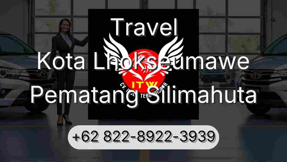 Travel Kota Lhokseumawe Pematang Silimahuta