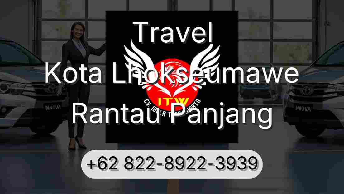Travel Kota Lhokseumawe Rantau Panjang