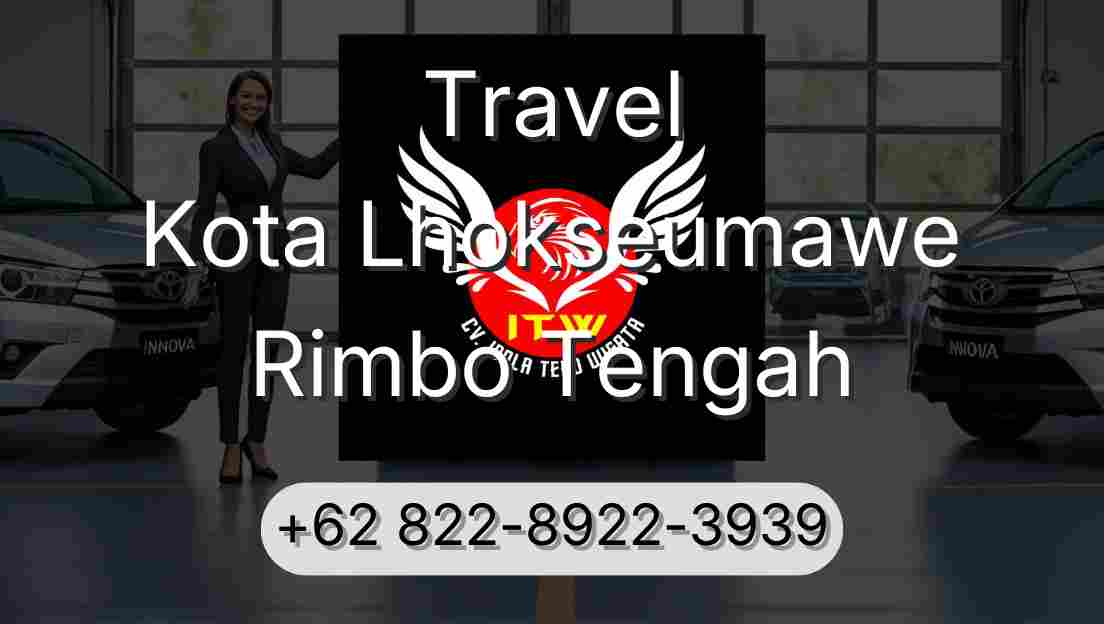 Travel Kota Lhokseumawe Rimbo Tengah