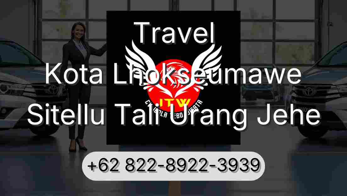 Travel Kota Lhokseumawe Sitellu Tali Urang Jehe