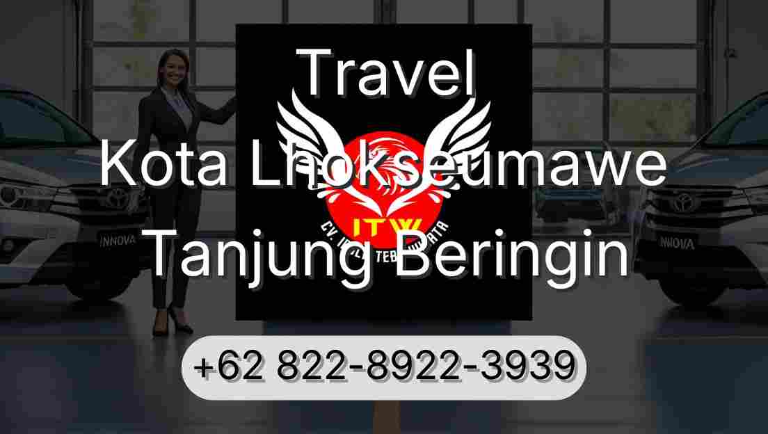 Travel Kota Lhokseumawe Tanjung Beringin