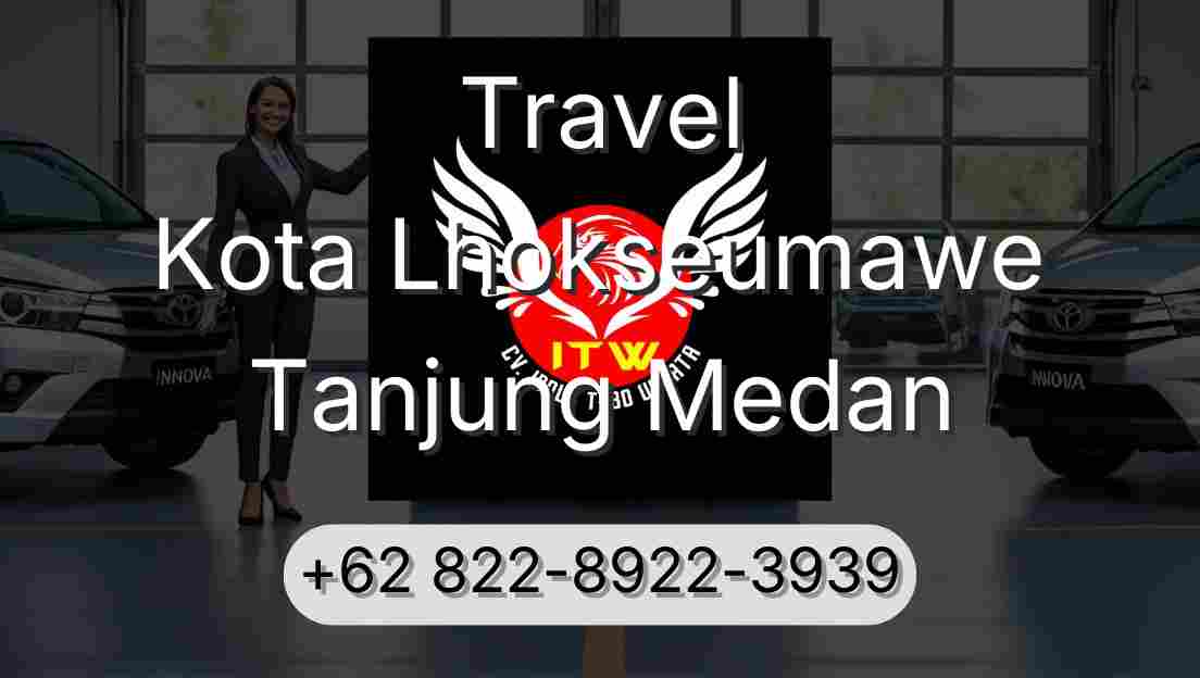 Travel Kota Lhokseumawe Tanjung Medan