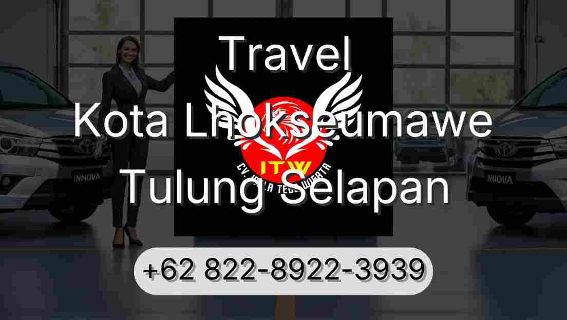 Travel Kota Lhokseumawe Tulung Selapan