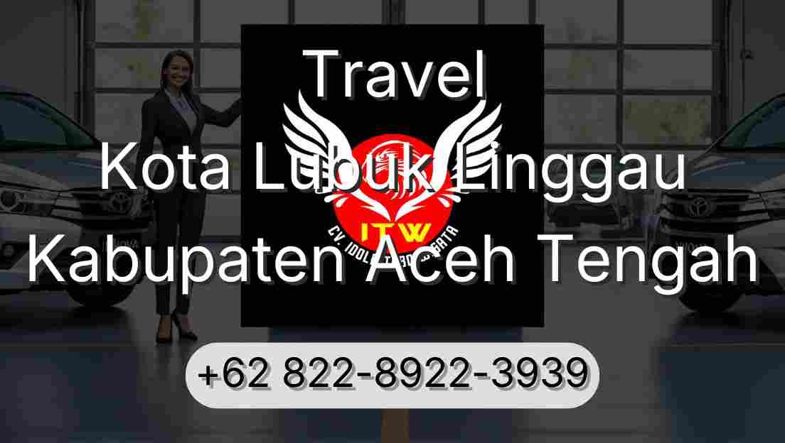 Travel Kota Lubuk Linggau Kabupaten Aceh Tengah