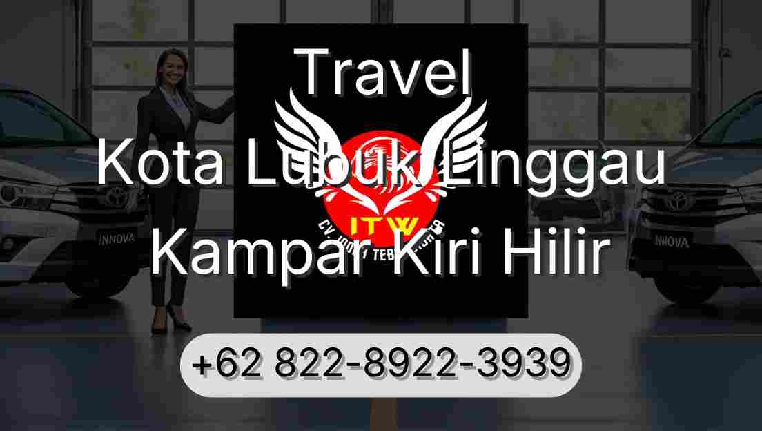Travel Kota Lubuk Linggau Kampar Kiri Hilir