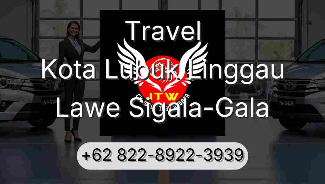 Travel Kota Lubuk Linggau Lawe Sigala-Gala
