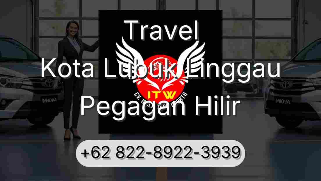 Travel Kota Lubuk Linggau Pegagan Hilir