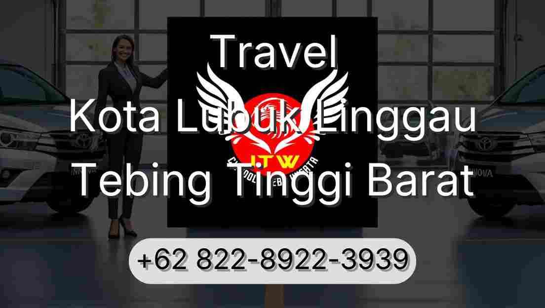 Travel Kota Lubuk Linggau Tebing Tinggi Barat