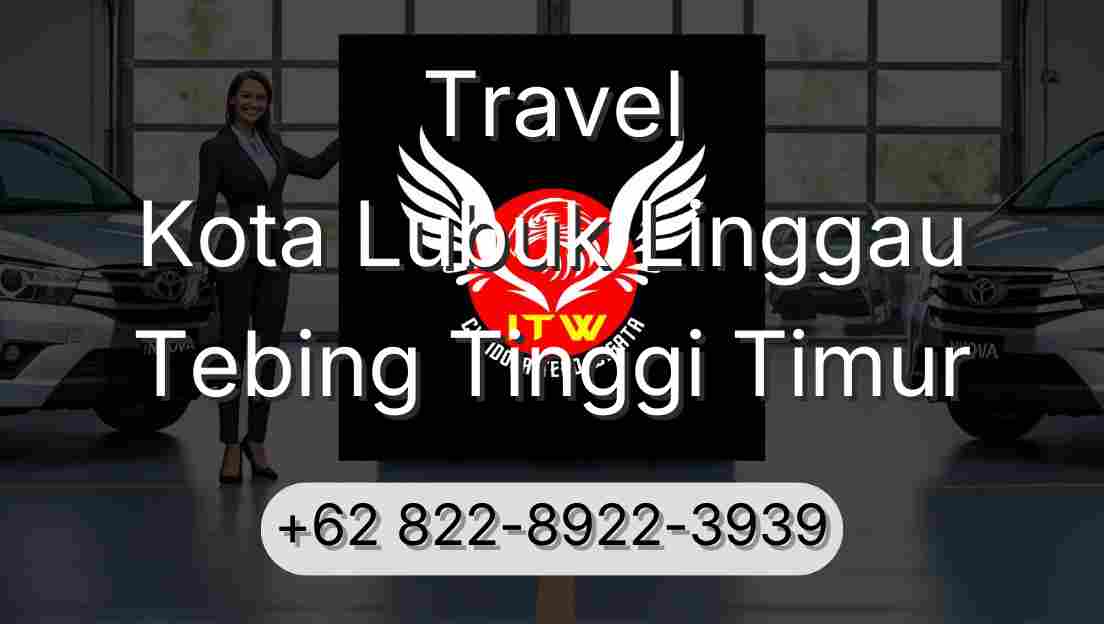 Travel Kota Lubuk Linggau Tebing Tinggi Timur