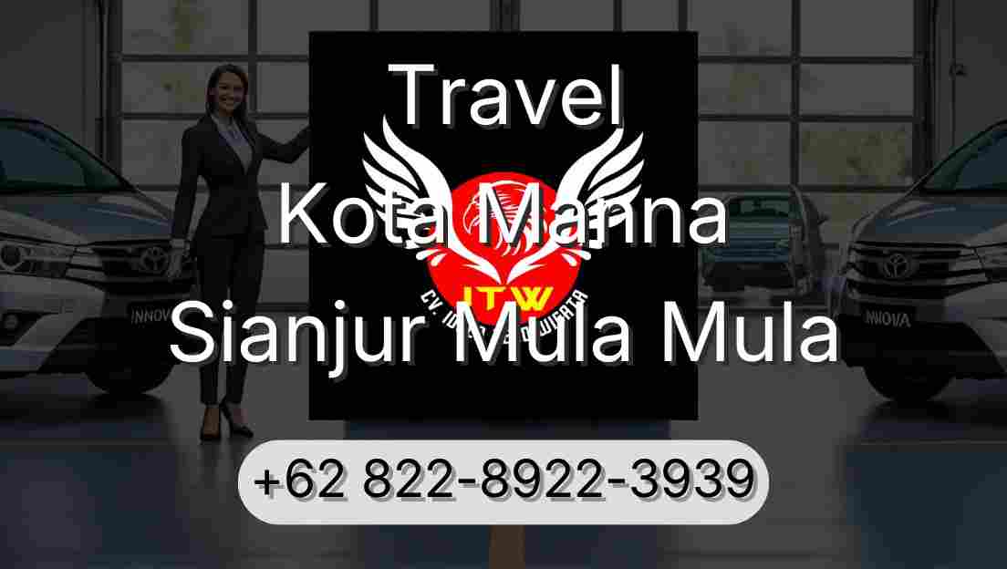Travel Kota Manna Sianjur Mula Mula