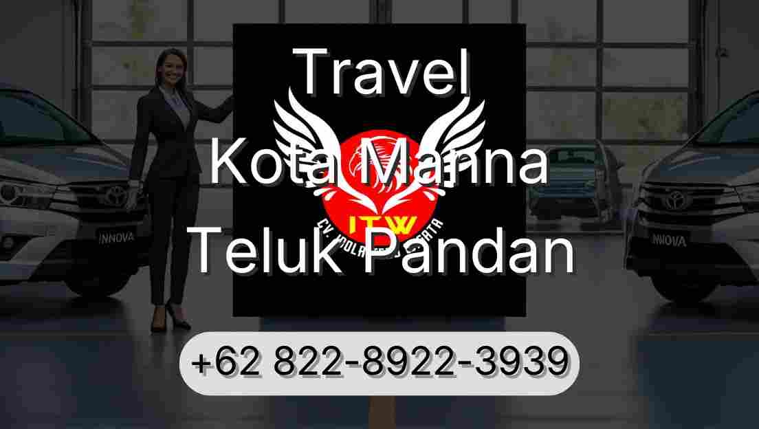 Travel Kota Manna Teluk Pandan