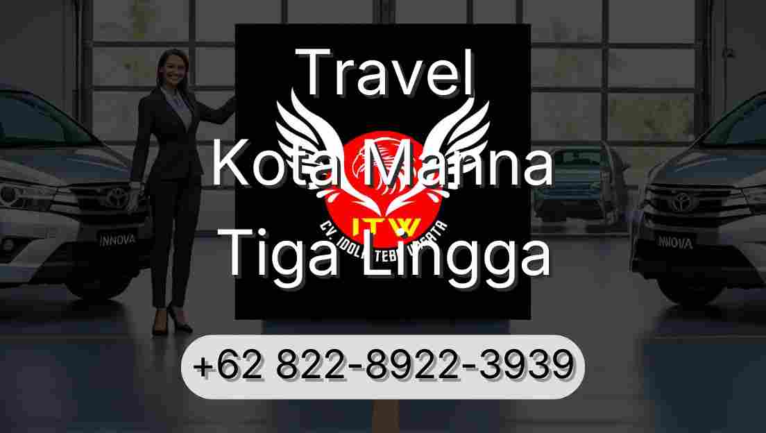 Travel Kota Manna Tiga Lingga