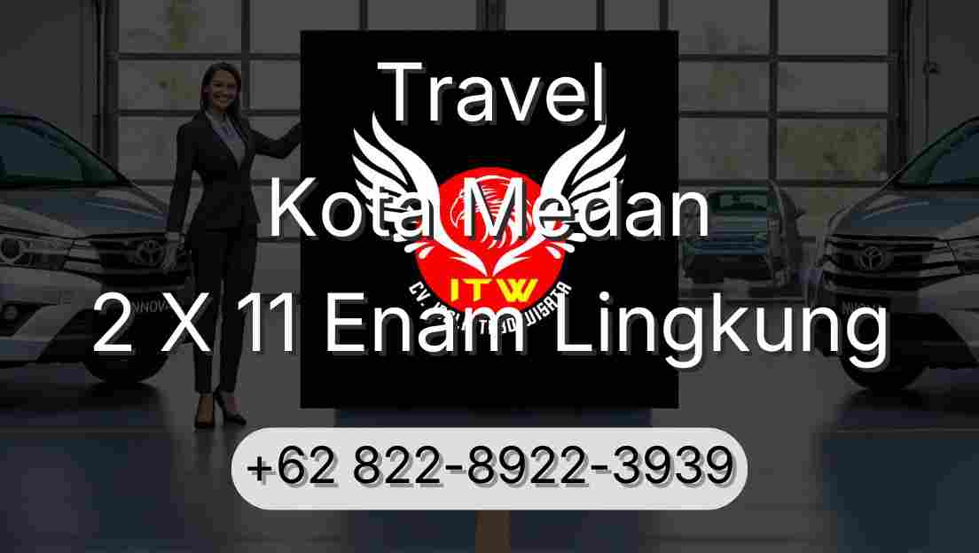Travel Kota Medan 2 X 11 Enam Lingkung