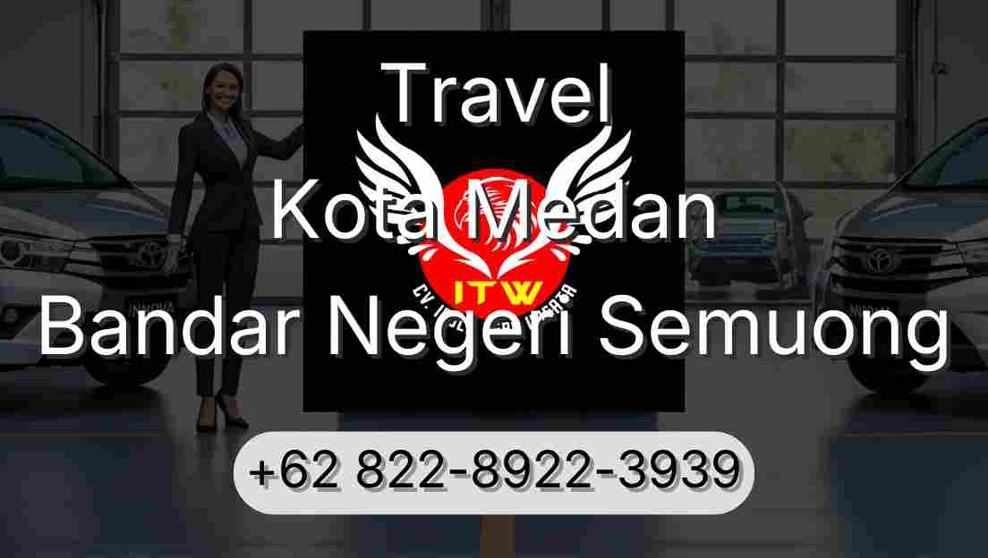 Travel Kota Medan Bandar Negeri Semuong