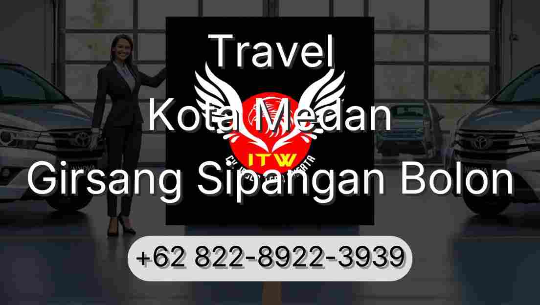 Travel Kota Medan Girsang Sipangan Bolon