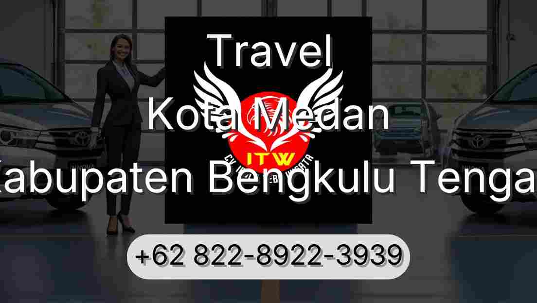 Travel Kota Medan Kabupaten Bengkulu Tengah