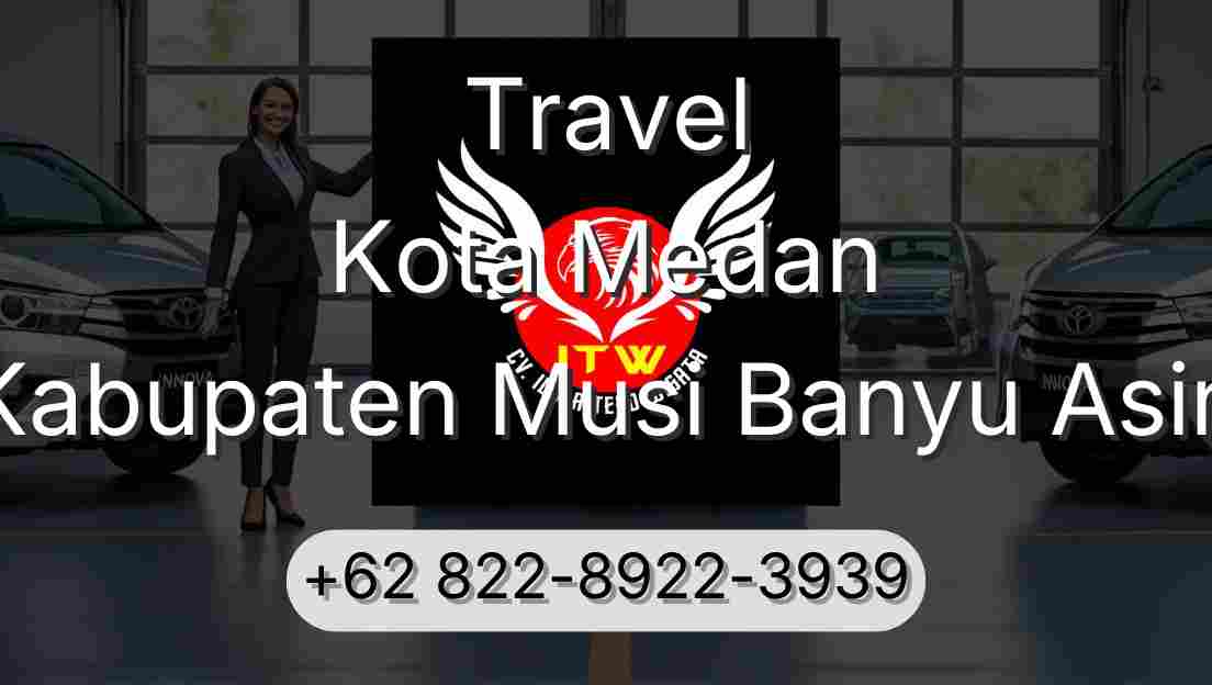 Travel Kota Medan Kabupaten Musi Banyu Asin