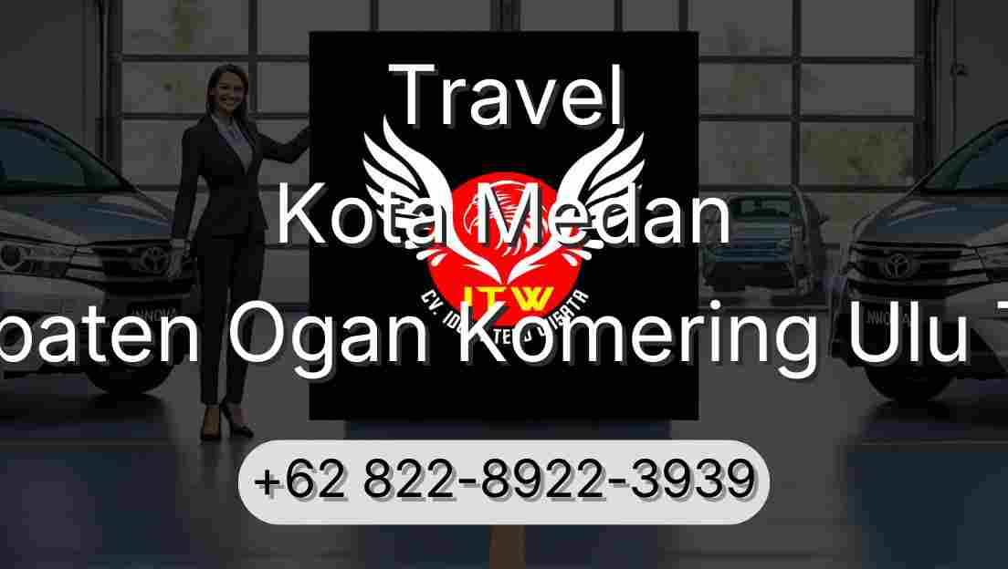 Travel Kota Medan Kabupaten Ogan Komering Ulu Timur
