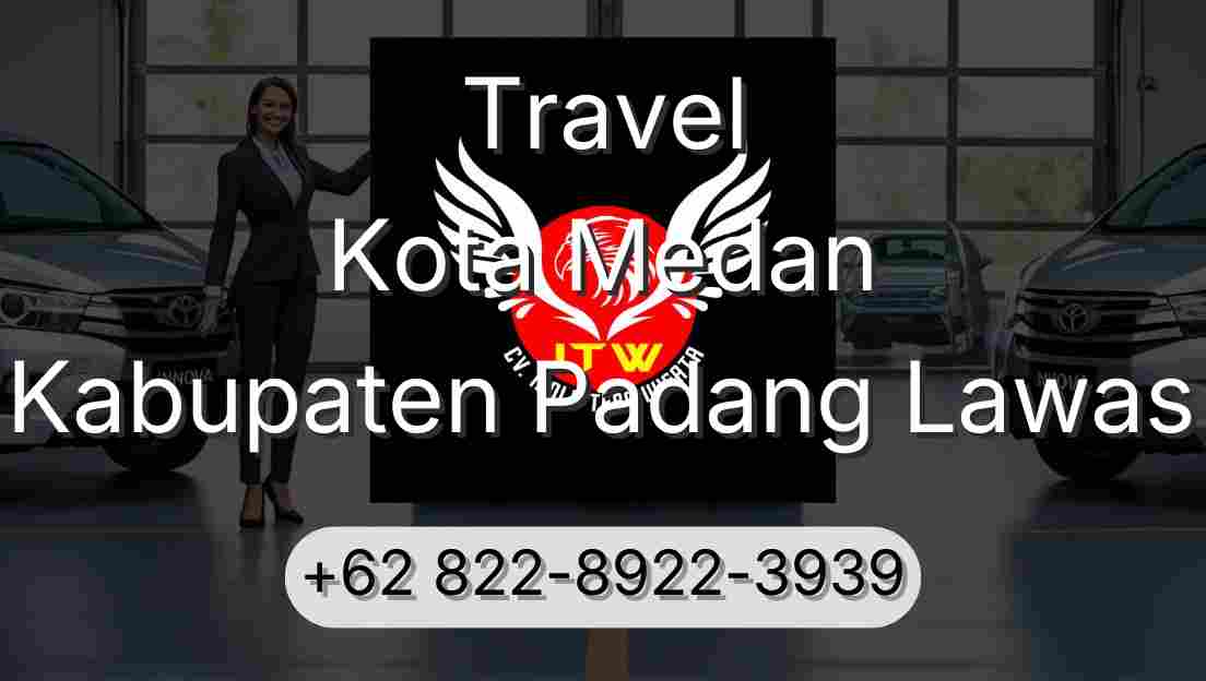 Travel Kota Medan Kabupaten Padang Lawas