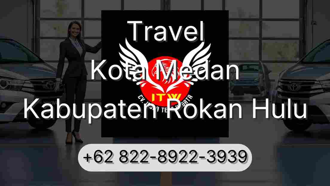 Travel Kota Medan Kabupaten Rokan Hulu