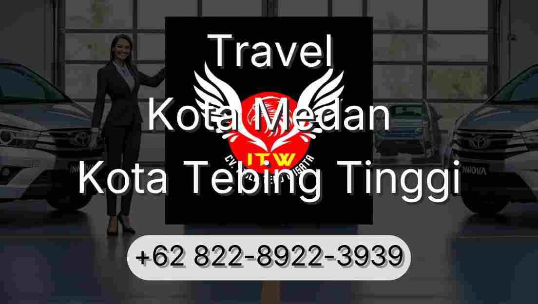 Travel Kota Medan Kota Tebing Tinggi
